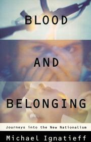 Blood and Belonging by Michael Ignatieff