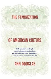 The feminization of American culture by Douglas, Ann