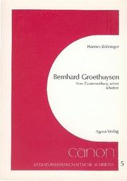 Cover of: Bernhard Groethuysen: vom Zusammenhang seiner Schriften : mit e. ausführl. Bibliographie