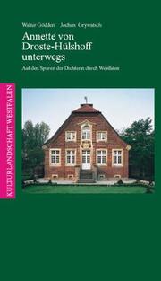 Cover of: Annette von Droste-Hülshoff unterwegs: auf den Spuren der Dichterin durch Westfalen