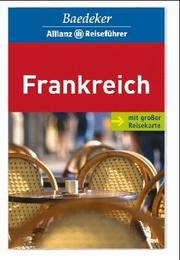 Cover of: Frankreich: [Ferien, Städte, Landschaften : d. grosse ill. Reiseführer