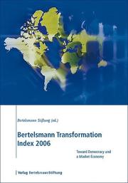 Bertelsmann transformation index 2006 : toward democracy and a market economy