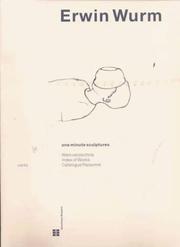 Cover of: Erwin Wurm: one minute sculptures 1988-1998 : Werkverzeichnis = index of works = catalogue raisonné