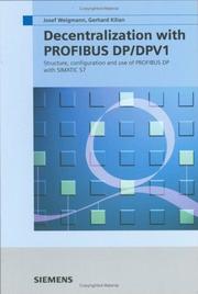 Cover of: Decentralization with PROFIBUS DP/DPV1: architecture and fundamentals, configuration and use with SIMATIC S7