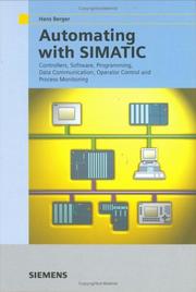 Automating with SIMATIC : integrated automation with SIMATIC S7-300/400 : controllers, software, programming, data communication, operator control and process monitoring