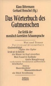 Cover of: Das Wörterbuch des Gutmenschen: zur Kritik der moralisch korrekten Schaumsprache