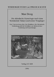 Die altindische Etymologie nach dem Verständnis Yāska's und seiner Vorgänger by Max Deeg