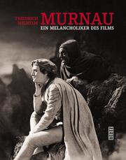 Cover of: Friedrich Wilhelm Murnau: ein Melancholiker des Films