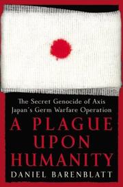 Cover of: A Plague upon Humanity: The Secret Genocide of Axis Japan's Germ Warfare Operation