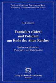 Cover of: Frankfurt (Oder) und Potsdam am Ende des Alten Reiches: Studien zur städtischen Wirtschafts- und Sozialstruktur