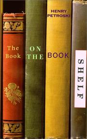 The book on the bookshelf by Henry Petroski
