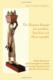 The Human Beings Are Awoken, You Have Set Them Upright. Body Structure and Conception of Man in Ancient Egyptian Art and the Present Day by Hans Georg Brecklinghaus