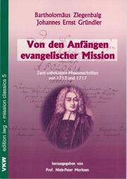 Cover of: Von den Anfängen evangelischer Mission: zwei unbekannte Missionsschriften von 1713 und 1717