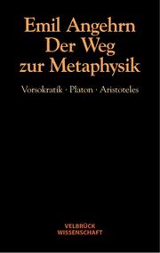 Cover of: Der Weg zur Metaphysik: Vorsokratik, Platon, Aristoteles