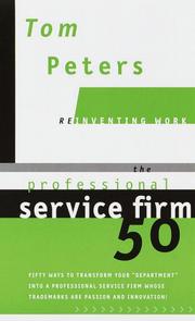 Cover of: The Professional Service Firm50 (Reinventing Work): Fifty Ways to Transform Your "Department" into a Professional Service Firm Whose Trademarks are Passion and Innovation! (Reinventing Work) by Tom Peters