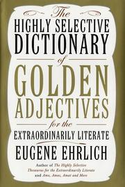 Cover of: The highly selective dictionary of golden adjectives for the extraordinarily literate by Eugene H. Ehrlich