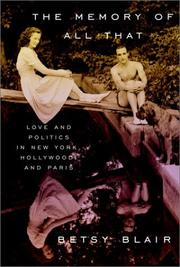 Cover of: The Memory of All That: Love and Politics in New York, Hollywood, and Paris