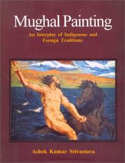 Cover of: Mughal painting: an interplay of indigenous and foreign traditions