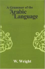 Cover of: A Grammar of the Arabic Language by W. Wright