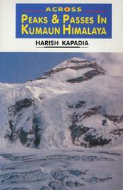 Across peaks & passes in Kumaun Himalaya by Harish Kapadia