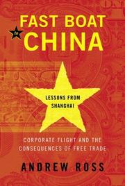 Cover of: Fast boat to China: corporate flight and the consequences of free trade--lessons from Shanghai