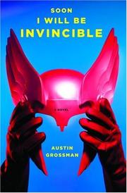 Cover of: Soon I Will Be Invincible: A Novel