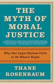 The Myth of Moral Justice by Thane Rosenbaum