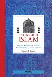 Cover of: Entender el Islam: Origenes, creencias, practicas, textos sagrados, lugares sagrados (Entender series)