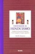 Cover of: Entender el Hinduismo: Origenes, creencias, practicas, textos sagrados, lugares sagrados (Entender series)