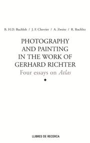 Photography and painting in the work of Gerhard Richter by Museu d'Art Contemporani (Barcelona, Spain), Rainer Rochlitz, Benjamin Buchloh, Jean-Francois Chevrier, Armin Zweite, Benjamin H.D. Buchloh