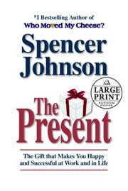 Cover of: The Present: Enjoying Your Work and Life in Changing Times (Random House Large Print (Hardcover))