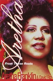 Aretha From These Roots by David Ritz, Aretha Franklin