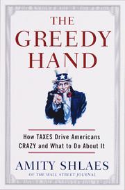 Cover of: The greedy hand: how taxes drive Americans crazy and what to do about it