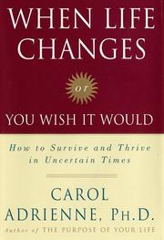 Cover of: When Life Changes Or You Wish It Would: How to Survive and Thrive in Uncertain Times