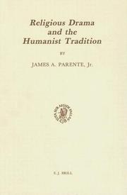 Religious drama and the humanist tradition by James A. Parente