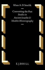 Cover of: Converting the past: studies in ancient Israelite and Moabite historiography