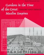 Cover of: Gardens in the time of the great Muslim empires: theory and design