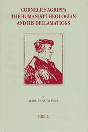 Cornelius Agrippa, the humanist theologian and his declamations by Marc van der Poel