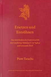 Cover of: Ersetzen und Entsühnen: das mittelhethitische Ersatzritual für den Grosskönig Tutḫalija (CTH *448.4) und verwandte Texte
