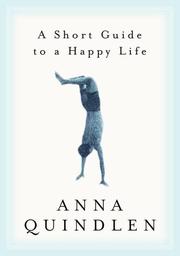 Cover of: A Short Guide to a Happy Life by Anna Quindlen