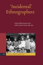 Cover of: Incidental Ethnographers: French Catholic Missions on the Tonkin-Yunnan Frontier, 1880-1930 (Studies in Christian Mission)