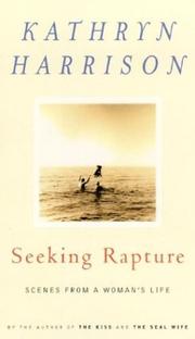 Seeking rapture by Kathryn Harrison