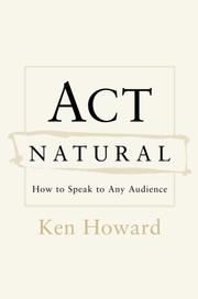 Cover of: Act Natural: How to Speak to Any Audience