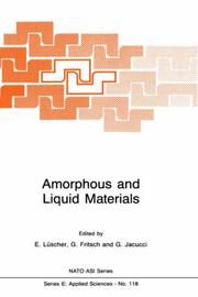 Amorphous and liquid materials : [proceedings of the NATO Advanced Study Institute of 'Amorphous and Liquid Materials', Passo della Mendda (Trentino), Italy, August 26-Sept 7, 1985]