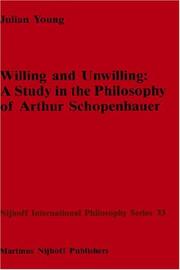 Willing and unwilling : a study in the philosophy of Arthur Schopenhauer