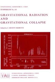 Cover of: Gravitational Radiation and Gravitational Collapse (International Astronomical Union Symposia) | CГ©cile Dewitt-Morette