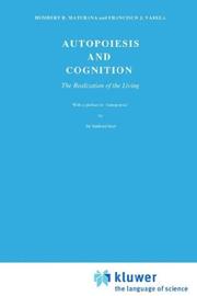 Autopoiesis and cognition by Humberto R. Maturana, H.R. Maturana, F.J. Varela