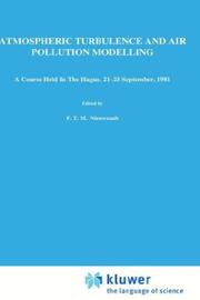 Atmospheric turbulence and air pollution modelling : a course held in The Hague, 21-25 September 1981