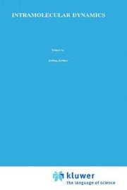 Intramolecular dynamics : proceedings of the fifteenth Jerusalem Symposium on Quantum Chemistry and Biochemistry held in Jerusalem, Israel, March 29-April 1, 1982