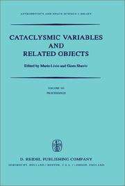 Cataclysmic variables and related objects : proceedings of the 72nd Colloquium of the International Astronomical Union held in Haifa, Israel, August 9-13, 1982